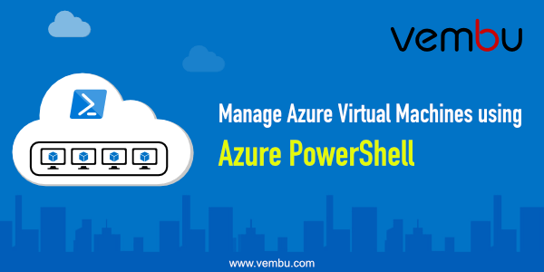 How To Manage Azure Virtual Machines Using Azure PowerShell - BDRSuite