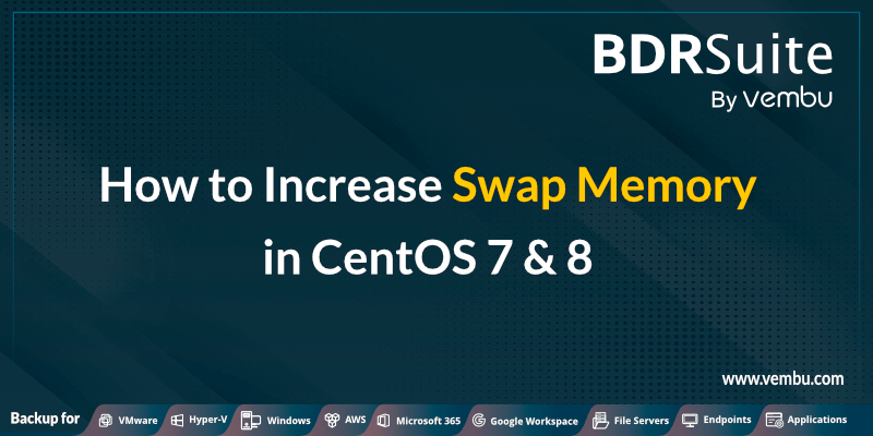 how-to-increase-swap-memory-in-centos-7-vembu