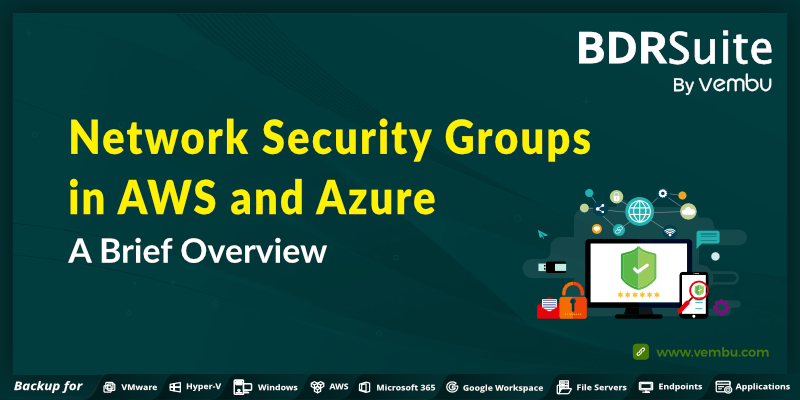 Network Security Groups in AWS and Azure – A Brief Overview